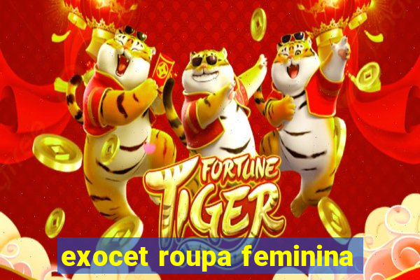 exocet roupa feminina